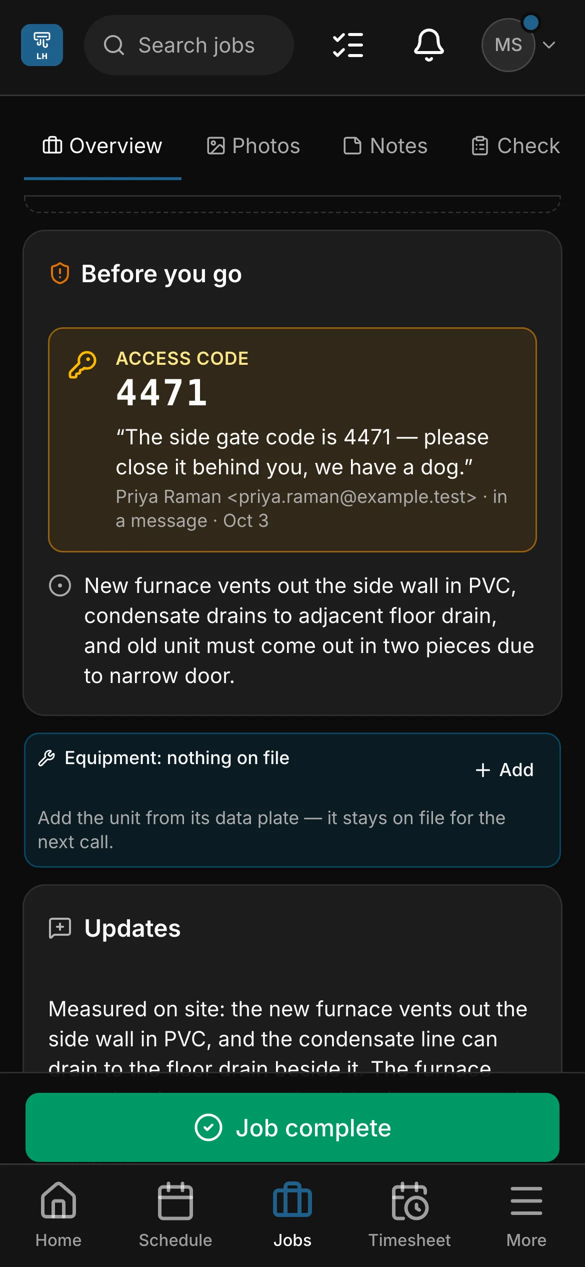 The crew app’s “Before you go” on Priya’s furnace: the gate code pinned large, then the facts a crew can use — “New furnace vents out the side wall in PVC, condensate drains to adjacent floor drain, and old unit must come out in two pieces due to narrow door” and “Equipment: nothing on file”.